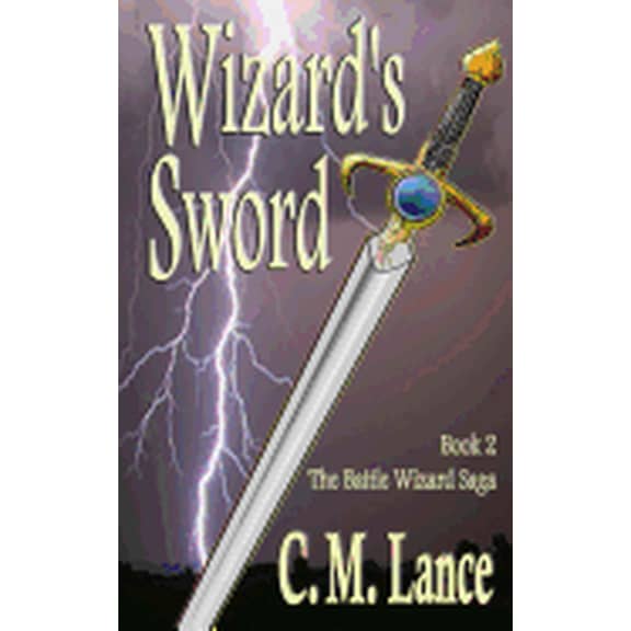 Wizard's Sword : Book Two of the Battle Wizard Saga