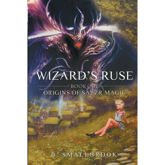 Wizards Ruse: Wizards Ruse: Origins of Sayzr Magic (Paperback)