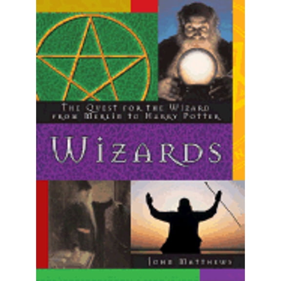 Pre-Owned Wizards: The Quest for the Wizard from Merlin to Harry Potter (Hardcover) 0764156373 9780764156373