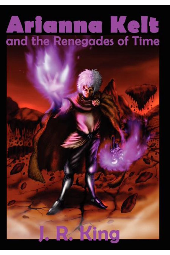 Wizards of Skyhall Arianna Kelt and the Renegades of Time (Signature Edition, Wizards of Skyhall Book 2), (Hardcover)