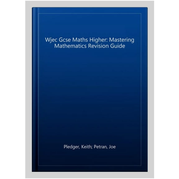 Wjec Gcse Maths Higher: Mastering Mathematics Revision Guide