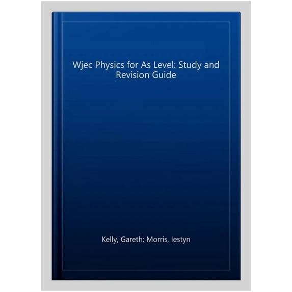 Wjec Physics For As Level: Study And Revision Guide