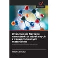 thumbnail image 1 of Wlaściwości fizyczne nanostruktur uzyskanych z zaawansowanych materialÃ³w, (Paperback), 1 of 1