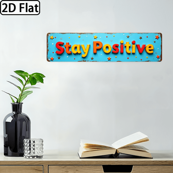 Wllo0ord 2D Flat, 1pc 4x16 Inch Sign Stay Positive Motivational Wall Art with Vibrant Colors Cheerful Design, Durable Rust-Proof Metal Decor for Home, Office, Kitchen, Cafe, Easy to Hang