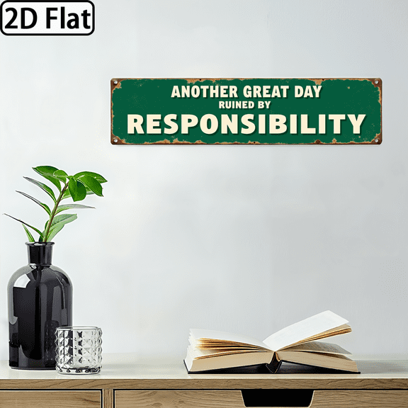Wllo0ord 2D Flat, 1pc Funny Sarcastic Metal Sign Another Great Day Ruined By Responsibility Wall Art Plaque for Home, Kitchen, Bar, Coffee Shop,4*16 inch, Green with White Text, Humorous Decor