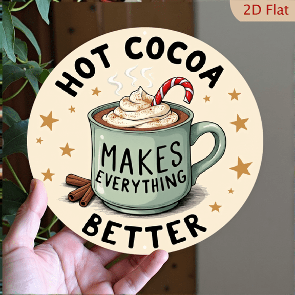 Wllo0ord Hot Chocolate Makes Everything Better Round Metal Sign Lover Bar Sign Vintage Coffee Station Wall Decor Metal Signs Home Kitchen Decorations Aluminum Christmas Gifts Christmas 8"x8"