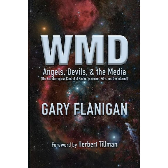 Wmd: Angels, Devils, & The Media: The Extraterrestrial Control of Radio, Television, Film, and the Internet, (Paperback)