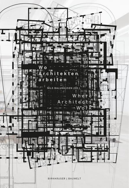Wo Architekten Arbeiten / Where Architects Work, (Hardcover)