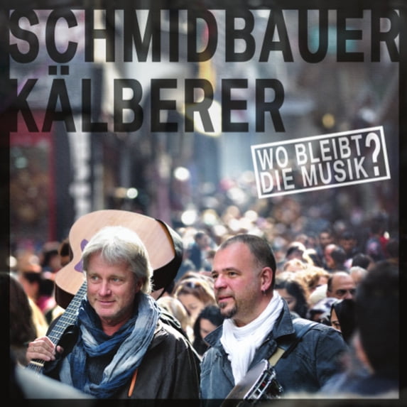 Schmidbauer & Kälberer Wo Bleibt die Musik (CD)