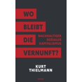 thumbnail image 1 of Wo bleibt die Vernunft?: Nachhaltiger sozialer Kapitalismus German Edition Paperback 3991313723 9783991313724 Kurt Thielmann, 1 of 1