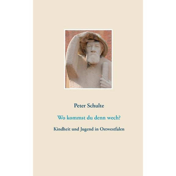 Wo kommst du denn wech?: Kindheit und Jugend in Ostwestfalen, (Paperback)