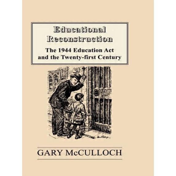Woburn Education Series Educational Reconstruction: The 1944 Education Act and the Twenty-first Century, (Paperback)