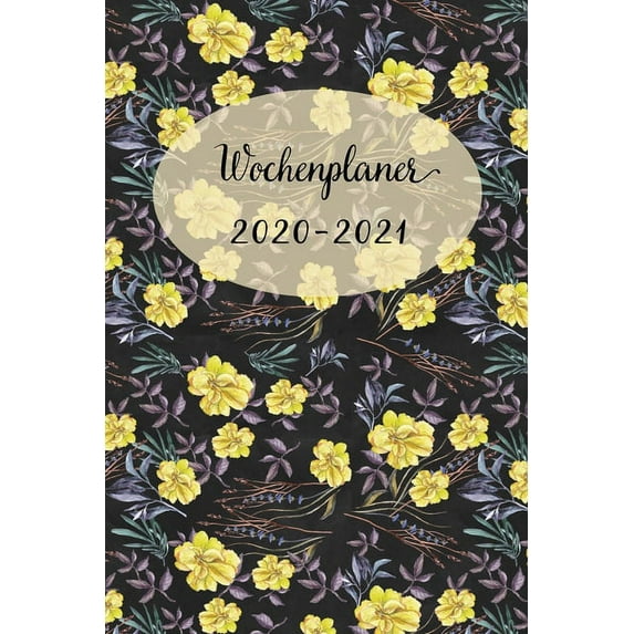 Wochenplaner 2020-2021 : Netter Gelbe Blumen Wochen - und Monatsplaner - Terminkalender Tagesplaner - ein Liebevolles Geschenk für Frauen Kollegen (Paperback)