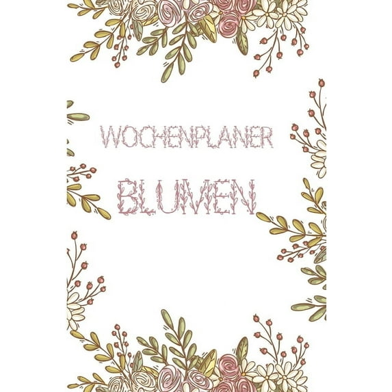 Wochenplaner Blumen: Taschenkalender ohne festes Datum - eine Seite pro Woche - mit Notizteil und To-Dos - 6x9" - Softcover (Paperback)
