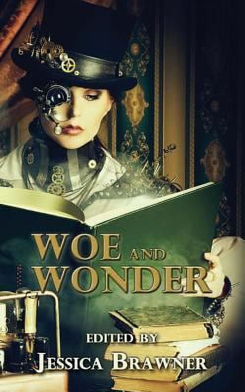Pre-Owned Woe and Wonder: 2016 Story of the Month Club Anthology (Paperback) 0999062905 9780999062906