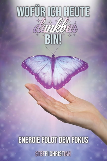 Wofür ich heute dankbar bin Energie folgt dem Fokus (Paperback)