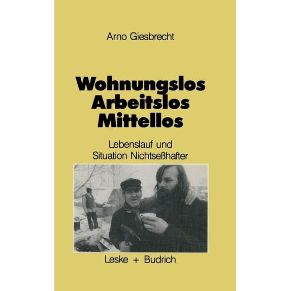 Wohnungslos -- Arbeitslos -- Mittellos: Lebensläufe Und Aktuelle Sitation NichtseÃhafter, (Paperback)