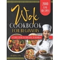 thumbnail image 1 of Wok Cookbook for Beginners: Unlock the Magic of Traditional and Modern Wok Recipes, Designed for Beginners and Seasoned Chefs Alike, to Inspire your Culinary Journey (Paperback), 1 of 1