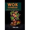 thumbnail image 1 of Wok Cookbook: Your Essential Guide To The Art Of Stir Fry Home Cooking In 55 Asian Recipes (Paperback), 1 of 1