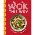 thumbnail image 1 of Wok This Way: Over 100 Stir-Fry Sensations, (Hardcover), 1 of 1