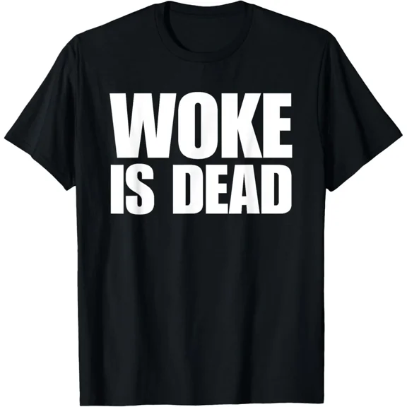Woke Is Dead Bold Funny Sarcastic Statement Unisex T-Shirt