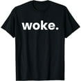thumbnail image 1 of Woke Movement Woke AF Woke Definition and Meaning of Woke T-Shirt, 1 of 3