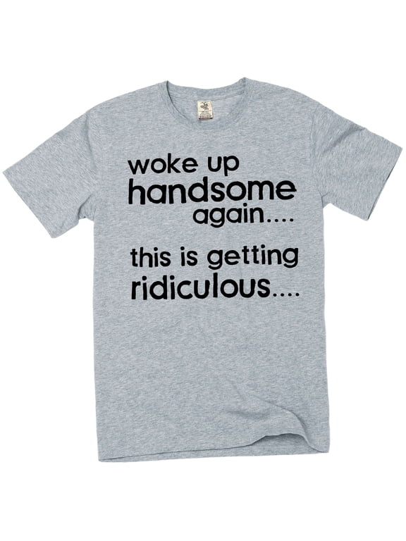 Woke Up Handsome Again Shirt Funny Sarcastic Confidence Quote Mens Tee (Small Grey)