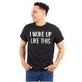 thumbnail image 1 of Woke Up Like This Lazy Day Mess Men's Graphic T Shirt Tees Brisco Brands S, 1 of 4