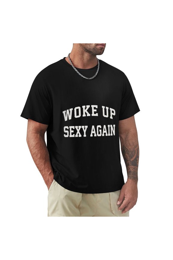 Woke Up Sexy Again Men's HD Print Classic Short Sleeve T-Shirts Black L