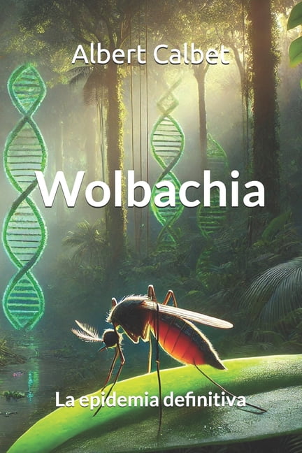 La Saga de la Doctora Laura Martín Wolbachia: La epidemia definitiva, Book 2, (Paperback)