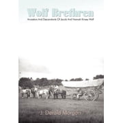 Wolf Brethren Ancestors And Descendants Of Jacob And Hannah Kinsey Wolf, Hardcover
