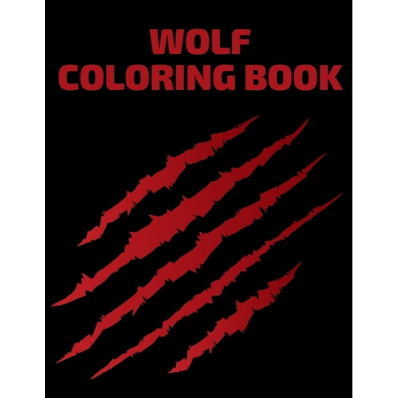 Wolf Coloring Book: A Unique Collection Of Wild Wolves For Creative Adults And Kids, (Paperback)