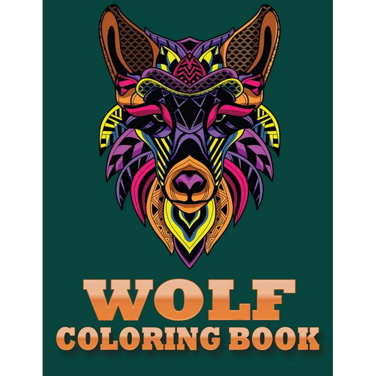 Wolf An Adult Coloring Book: 50 + Amazing Wolves Illustrations - Wolf Coloring  Book For Adults - Animals Anti Stress Coloring Book (Paperback)