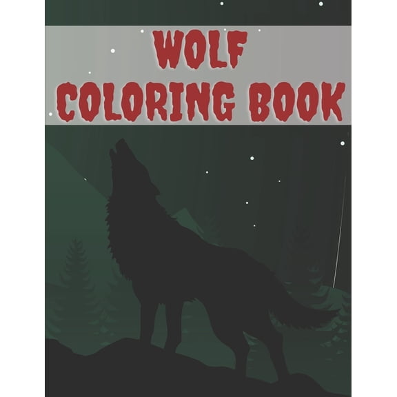 Wolf Coloring Book: Super Gift For Creative Kids And Adults Featuring Wild Wolves, (Paperback)