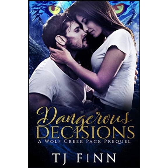 Wolf Creek Pack Dangerous Decisions: A Wolf Creek Pack Prequel, (Paperback)