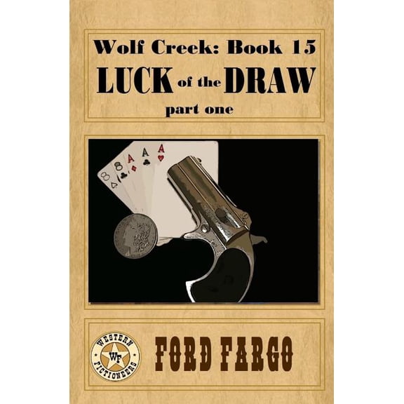 Wolf Creek: Wolf Creek : Luck of the Draw, part one (Series #15) (Paperback)