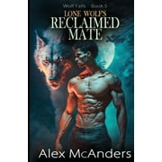 Wolf Falls Lone Wolfs Reclaimed Mate Wolf Shifter Paranormal Romance, Book 5, Paperback