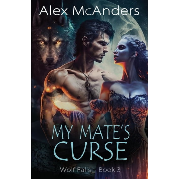 Wolf Falls My Mate's Curse: Rejected Mate Wolf Shifter Romance, Book 3, (Paperback)