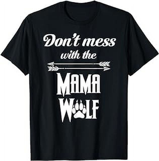 Wolf Family, Wolf Pack Lover, Don't Mess With The Mama Wolf T-Shirt ...