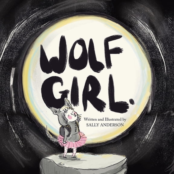 Wolf Girl: A Wild Adventure About Being Yourself For Young Readers Aged 5 To 7, (Paperback)