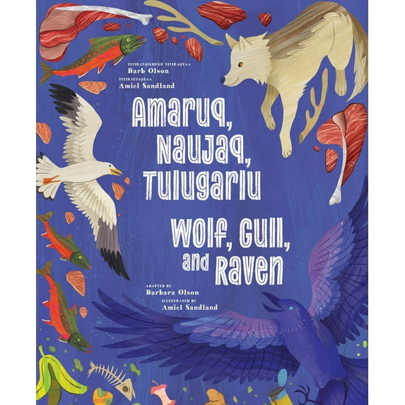 Wolf, Gull, and Raven: Bilingual English and Inuinnaqtun Edition, (Hardcover)