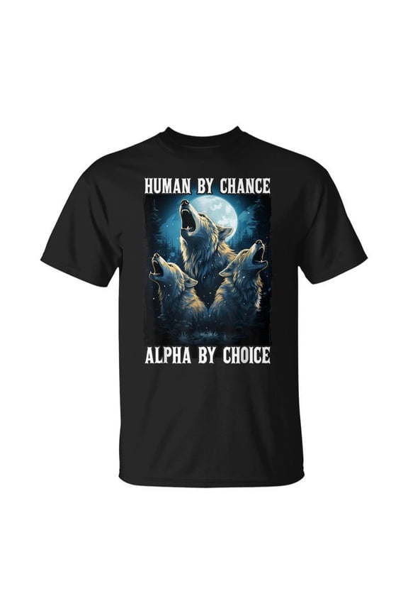 Wolf Human By Chance Alpha By Choice TShirt