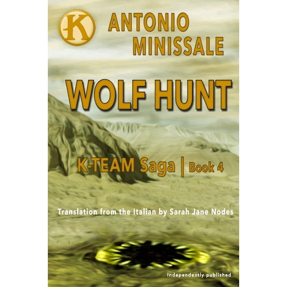 K-Team Wolf Hunt: K-Team Saga Book 4, Book 4, (Paperback)