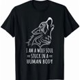 Wolf I Am A Soul Stuck In Human Body Design Creative Style For Special ...