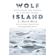 Wolf Island Discovering the Secrets of a Mythic Animal, Hardcover