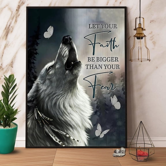 Wolf Let Your Faith Be Bigger Than Your Fear Poster No Frame Matte Wall Art Decor 11 x 17 Inch Poster