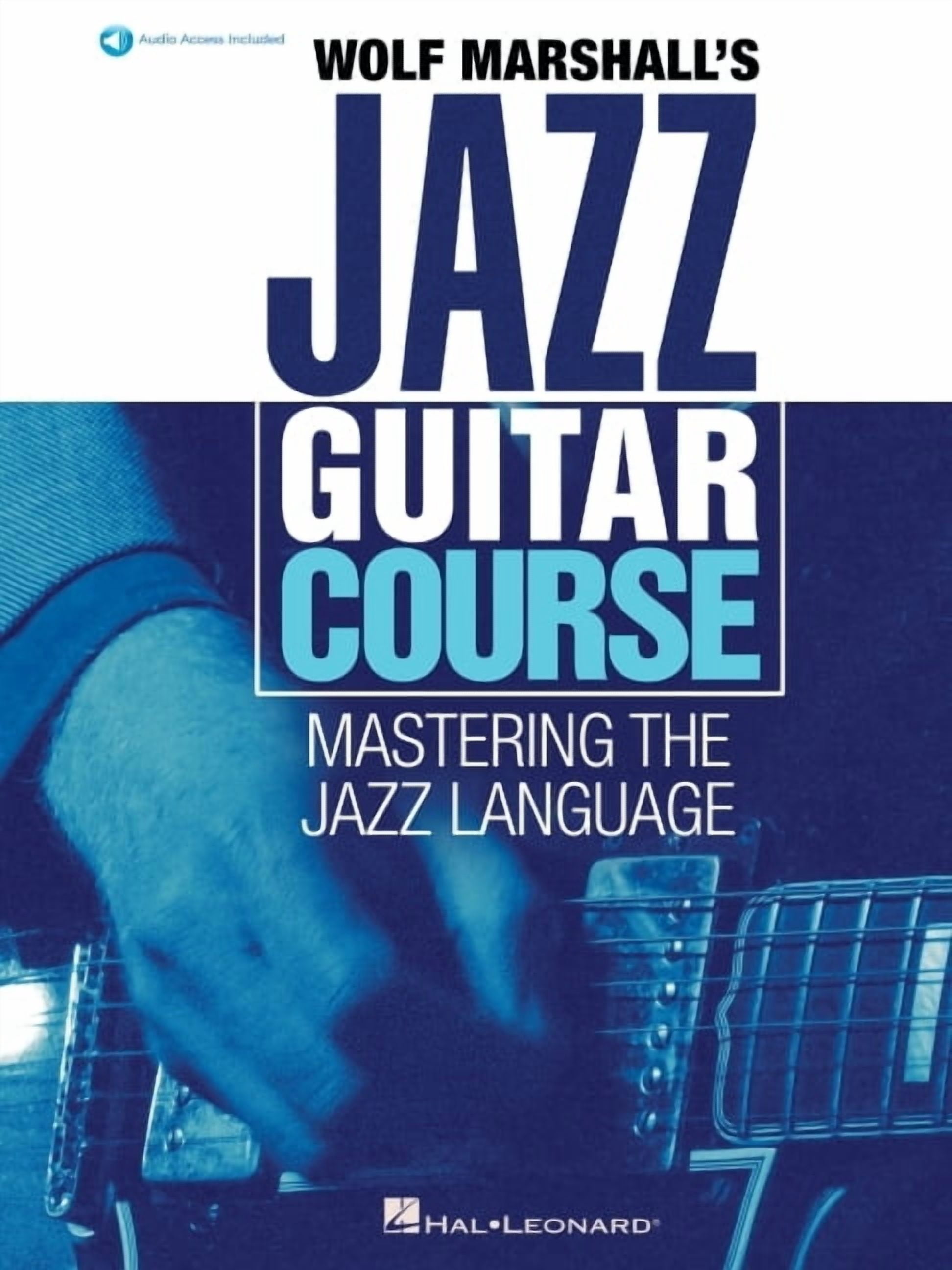 Wolf Marshall's Jazz Guitar Course: Mastering the Jazz Language - Book with Over 600 Audio Tracks, (Paperback)