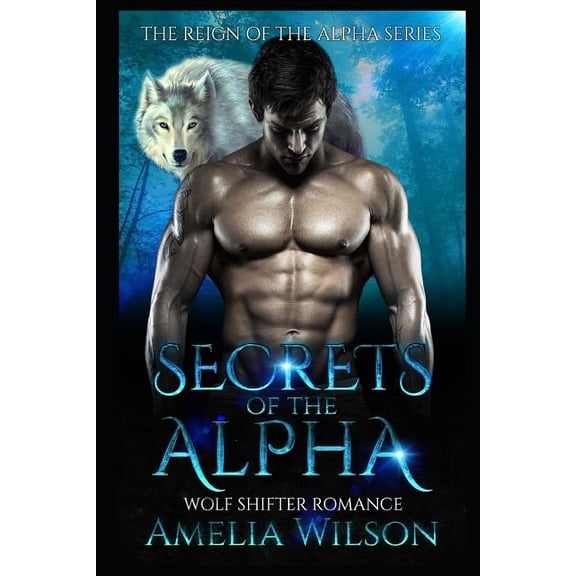 Wolf Pack Chronicles: Secrets of the Alpha: Wolf Shifter Romance (Paperback)