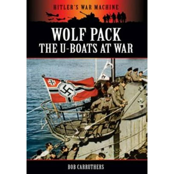 Pre-Owned Wolf Pack: The U-Boats at War (Hitler's War Machine), 9781781591574, 1781591571, Paperback, Illustrated edition