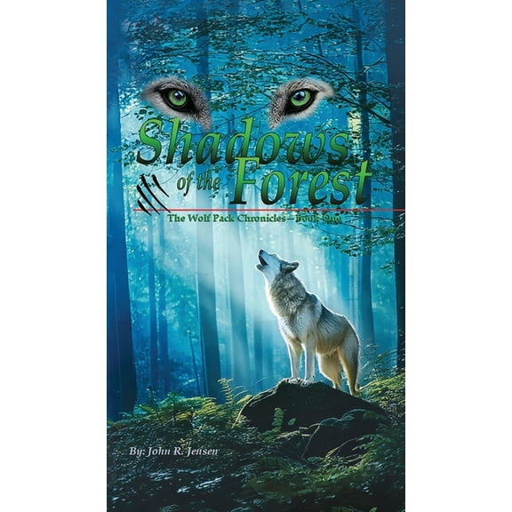 Wolf Packs Shadows of the Forest: Wolf Pack Chronicles - Book One, (Hardcover)